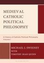 Michael J Sweeney: Medieval Catholic Political Philosophy, Buch
