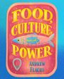 "Food, Culture, and Power" in gelber Schrift. Name "Andrew Flachs" unten. Illustration einer Fischdose in Rosa und Blau.