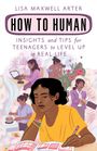 „HOW TO HUMAN“ von Lisa Maxwell Arter. Teenager-Themen mit Illustrationen junger Menschen bei verschiedenen Tätigkeiten.