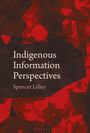 Spencer Lilley: Indigenous Information Perspectives, Buch