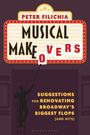 Aufschrift: "Peter Filichia Musical Makeovers" und "Suggestions for Renovating Broadway’s Biggest Flops (and Hits)". Retro-Stil.