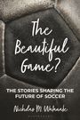 Nicholas M Watanabe: The Beautiful Game?, Buch