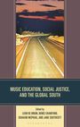 : Music Education, Social Justice, and the Global South, Buch