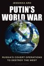 Text: „Jessikka Aro. Putin’s World War. Russia’s Covert Operations to Destroy the West.“ Darunter Erde aus dem All.