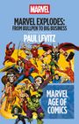 Text: "MARVEL EXPLODES: FROM BULLPEN TO BIG BUSINESS", "AN EXPLORATION PAUL LEVITZ", "MARVEL AGE OF COMICS". Illustration von Superhelden.