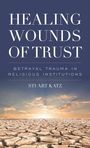 "Healing Wounds of Trust: Betrayal Trauma in Religious Institutions" von Stuart Katz.  Ein trockener, rissiger Boden unter einem Himmel.