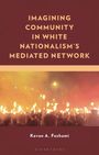 Kevan A Feshami: Imagining Community in White Nationalism's Mediated Network, Buch