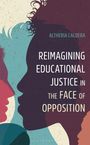 Altheria Caldera: Reimagining Educational Justice in the Face of Opposition, Buch