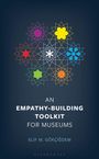 Elif M Gokcigdem: An Empathy-Building Toolkit for Museums, Buch