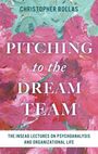 CHRISTOPHER BOLLAS. PITCHING to the DREAM TEAM. THE INSEAD LECTURES ON PSYCHOANALYSIS AND ORGANIZATIONAL LIFE. Farbenfrohe Abstraktion.