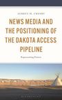 Titel: "News Media and the Positioning of the Dakota Access Pipeline"; Landschaft mit Tipi im Hintergrund.