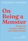 Großer roter Text: "On Being a Monster". Blaues Cover, Essays über Geschlecht und Kultur. Name oben: Catharine R. Stimpson.