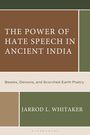 Jarrod L Whitaker: The Power of Hate Speech in Ancient India, Buch