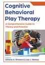 Athena A Drewes: Cognitive Behavioral Play Therapy, Buch
