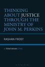 Text "THINKING ABOUT JUSTICE THROUGH THE MINISTRY OF JOHN M. PERKINS" in Blau, darunter "RASHAN FROST", weiter unten "A TRINITARIAN ETHIC".