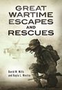 David W Mills: Great Wartime Escapes and Rescues, Buch