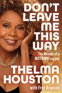 Text: "DON'T LEAVE ME THIS WAY", "The Memoir of a MOTOWN Legend", "THELMA HOUSTON with Fred Bronson". Links ein lächelndes Gesicht.