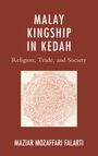 Maziar Mozaffari Falarti: Malay Kingship in Kedah, Buch