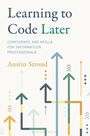 "Learning to Code Later: Confidence and Skills for Information Professionals" von Austin Stroud. Bunte Pfeile nach oben.