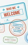 "WHO WE WELCOME" in roter Schrift. Blauer Kreis: "INTERNATIONAL STUDENTS AND THE FUTURE OF U.S. HIGHER EDUCATION".