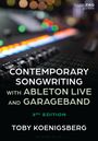 Buchtitel mit Mixerhintergrund: "Contemporary Songwriting with Ableton Live and Garageband, 3rd Edition" von Toby Koenigsberg.