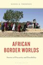 Daniel K Thompson: African Border Worlds, Buch