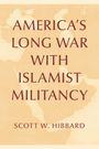 Text: "AMERICA'S LONG WAR WITH ISLAMIST MILITANCY SCOTT W. HIBBARD". Hintergrund: Karte des Nahen Ostens in Beige.