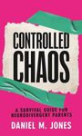 Text in fetten schwarzen Buchstaben: "CONTROLLED CHAOS". Darunter: "A Survival Guide for Neurodivergent Parents" und "Daniel M. Jones". Hintergrund in Pink mit grünem Klebeband.