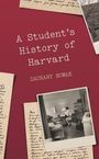 „A Student’s History of Harvard“ von Zachary Nowak. Cover mit alten Fotos und handschriftlichen Notizen.