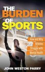 „The Burden of Sports“, „How and Why Athletes Struggle with Mental Health“, von John Weston Parry. Silhouette mit Helm.