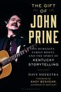 „The Gift of John Prine“; Fokus auf seine Menschlichkeit und Wurzeln; Cover zeigt einen Mann mit Gitarre.