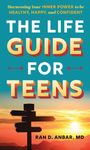 Text: "Harnessing Your Inner Power to be Healthy, Happy, and Confident. THE LIFE GUIDE FOR TEENS. RAN D. ANBAR, MD." Vordergrund: Wegweiser. Hintergrund: Sonnenuntergang.