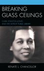Titel: "Breaking Glass Ceilings". Untertitel: "Clara Stanton Jones and The Detroit Public Library". Autor: Renate L. Chancellor. Porträt einer lächelnden Frau.