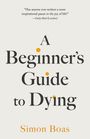 Simon Boas: A Beginner's Guide to Dying, Buch