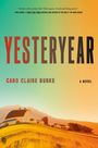 Titel: "Yesteryear" von Caro Claire Burke. Zitat: „Perfect wife, perfect life? Think again...“ Hintergrund: Landschaft mit Farmgebäuden.