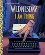 Golden Books: I Am Thing (Wednesday), Buch