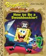 Golden Books: The Spongebob Movie: Search for Squarepants: How to Be a Swashbuckler!, Buch