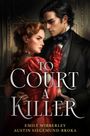 „TO COURT A KILLER“ von Emily Wibberley und Austin Siegemund-Broka; Illustration eines Paares in eleganter Kleidung.