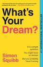 "What's Your Dream?" in großen Buchstaben, Zitat von Jay Shetty, und Text über die Frage und mögliche Antworten. Autor: Simon Squibb.