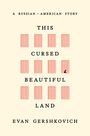 Ein Buchcover mit dem Text: "A Russian-American Story", "This Cursed Beautiful Land" von Evan Gershkovich. Rote Gitter.
