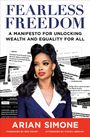 „Fearless Freedom: A Manifesto for Unlocking Wealth and Equality for All“ von Arian Simone. Frau mit dunklen Haaren.