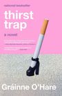 "national bestseller", "thirst trap", "a novel", Zitate von Chloe Michelle Howarth und Daily Mail. Zigarette mit Stöckelschuh.