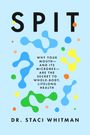 "SPIT. Why your mouth—and its microbes—are the secret to whole-body, lifelong health. Dr. Staci Whitman." Bunte Formen.