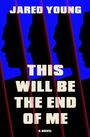 Jared Young, "This Will Be the End of Me: A Novel". Silhouetten von Profilen vor blauem Hintergrund.