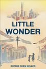 „LITTLE WONDER“ steht groß, darunter „A Novel“ und „SOPHIE CHEN KELLER“. Illustration von Kindern, Musiknoten, Skyline.