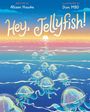"Hey, Jellyfish!" von Allison Hawke, illustriert von Dion MBD. Eine farbenfrohe Szene mit Quallen in einem leuchtenden Meer.