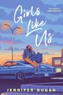 Jennifer Dugan: Girls Like Us, Buch
