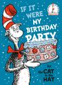 Seuss: If It Were My Birthday Party -- By the Cat in the Hat, Buch