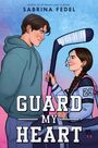 Text: "Guard My Heart" von Sabrina Fedel. Illustration: Junge in Hoodie, Mädchen mit Eishockeyschläger, lächelnd zueinander.
