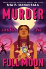Text: "Murder under the Full Moon", "Mia P. Manansala". Illustration: Frau mit Tarotkarte vor Vollmond.